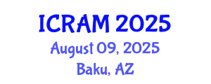 International Conference on Risk Assessment and Management (ICRAM) August 09, 2025 - Baku, Azerbaijan
