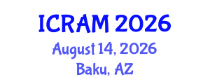 International Conference on Risk Assessment and Management (ICRAM) August 14, 2026 - Baku, Azerbaijan International Conference on Risk Assessment and Management (ICRAM) August 14, 2026 - Baku, Azerbaijan