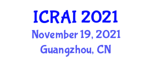 International Conference on Robotics and Artificial Intelligence (ICRAI) November 19, 2021 - Guangzhou, China