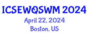 International Conference on Sanitary Engineering, Water Quality and Solid Waste Management (ICSEWQSWM) April 22, 2024 - Boston, United States
