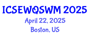 International Conference on Sanitary Engineering, Water Quality and Solid Waste Management (ICSEWQSWM) April 22, 2025 - Boston, United States