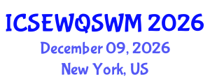 International Conference on Sanitary Engineering, Water Quality and Solid Waste Management (ICSEWQSWM) December 09, 2026 - New York, United States International Conference on Sanitary Engineering, Water Quality and Solid Waste Management (ICSEWQSWM) December 09, 2026 - New York, United States