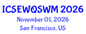 International Conference on Sanitary Engineering, Water Quality and Solid Waste Management (ICSEWQSWM) November 01, 2026 - San Francisco, United States