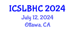 International Conference on Saving Lives and Building Healthy Community (ICSLBHC) July 12, 2024 - Ottawa, Canada