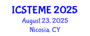 International Conference on Science, Technology, Engineering, and Mathematics Education (ICSTEME) August 23, 2025 - Nicosia, Cyprus