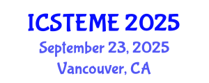International Conference on Science, Technology, Engineering, and Mathematics Education (ICSTEME) September 23, 2025 - Vancouver, Canada
