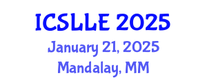 International Conference on Second Language and Language Education (ICSLLE) January 21, 2025 - Mandalay, Myanmar