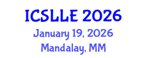International Conference on Second Language and Language Education (ICSLLE) January 19, 2026 - Mandalay, Myanmar International Conference on Second Language and Language Education (ICSLLE) January 19, 2026 - Mandalay, Myanmar