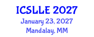 International Conference on Second Language and Language Education (ICSLLE) January 23, 2027 - Mandalay, Myanmar International Conference on Second Language and Language Education (ICSLLE) January 23, 2027 - Mandalay, Myanmar