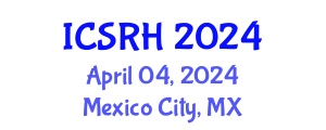 International Conference on Sexual and Reproductive Health (ICSRH) April 04, 2024 - Mexico City, Mexico