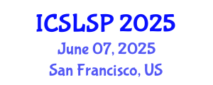 International Conference on Sign Language and Sign Perception (ICSLSP) June 07, 2025 - San Francisco, United States