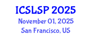 International Conference on Sign Language and Sign Perception (ICSLSP) November 01, 2025 - San Francisco, United States