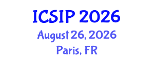 International Conference on Signal and Image Processing (ICSIP) August 26, 2026 - Paris, France