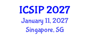 International Conference on Signal and Image Processing (ICSIP) January 11, 2027 - Singapore, Singapore International Conference on Signal and Image Processing (ICSIP) January 11, 2027 - Singapore, Singapore