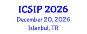 International Conference on Signal and Information Processing (ICSIP) December 20, 2026 - Istanbul, Turkey International Conference on Signal and Information Processing (ICSIP) December 20, 2026 - Istanbul, Turkey