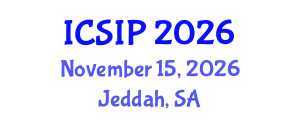 International Conference on Signal and Information Processing (ICSIP) November 15, 2026 - Jeddah, Saudi Arabia