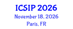 International Conference on Signal and Information Processing (ICSIP) November 18, 2026 - Paris, France