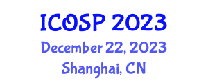 International Conference on Signal Processing (ICOSP) December 22, 2023 - Shanghai, China