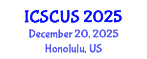 International Conference on Smart Cities and Urban Strategies (ICSCUS) December 20, 2025 - Honolulu, United States