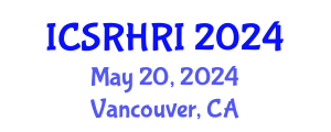 International Conference on Social Robotics and Human-Robot Interaction (ICSRHRI) May 20, 2024 - Vancouver, Canada