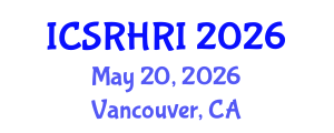 International Conference on Social Robotics and Human-Robot Interaction (ICSRHRI) May 20, 2026 - Vancouver, Canada