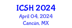 International Conference on Social Sciences and Humanities (ICSH) April 04, 2024 - Cancún, Mexico