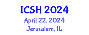 International Conference on Social Sciences and Humanities (ICSH) April 22, 2024 - Jerusalem, Israel