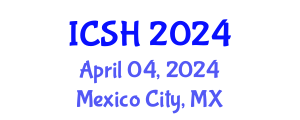International Conference on Social Sciences and Humanities (ICSH) April 04, 2024 - Mexico City, Mexico
