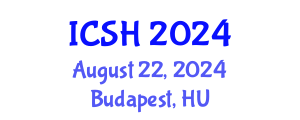 International Conference on Social Sciences and Humanities (ICSH) August 22, 2024 - Budapest, Hungary