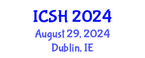 International Conference on Social Sciences and Humanities (ICSH) August 29, 2024 - Dublin, Ireland