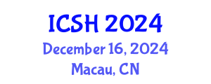 International Conference on Social Sciences and Humanities (ICSH) December 16, 2024 - Macau, China