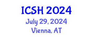 International Conference on Social Sciences and Humanities (ICSH) July 29, 2024 - Vienna, Austria