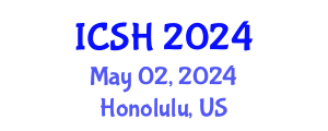 International Conference on Social Sciences and Humanities (ICSH) May 02, 2024 - Honolulu, United States