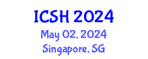 International Conference on Social Sciences and Humanities (ICSH) May 02, 2024 - Singapore, Singapore
