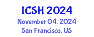 International Conference on Social Sciences and Humanities (ICSH) November 04, 2024 - San Francisco, United States