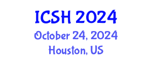 International Conference on Social Sciences and Humanities (ICSH) October 24, 2024 - Houston, United States