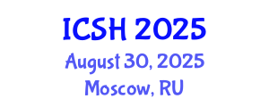 International Conference on Social Sciences and Humanities (ICSH) August 30, 2025 - Moscow, Russia