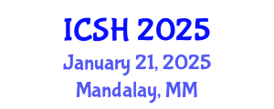 International Conference on Social Sciences and Humanities (ICSH) January 21, 2025 - Mandalay, Myanmar