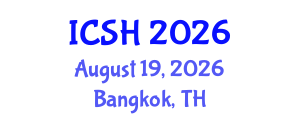 International Conference on Social Sciences and Humanities (ICSH) August 19, 2026 - Bangkok, Thailand International Conference on Social Sciences and Humanities (ICSH) August 19, 2026 - Bangkok, Thailand