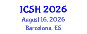 International Conference on Social Sciences and Humanities (ICSH) August 16, 2026 - Barcelona, Spain International Conference on Social Sciences and Humanities (ICSH) August 16, 2026 - Barcelona, Spain