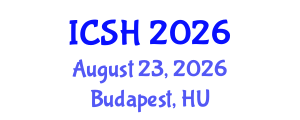 International Conference on Social Sciences and Humanities (ICSH) August 23, 2026 - Budapest, Hungary International Conference on Social Sciences and Humanities (ICSH) August 23, 2026 - Budapest, Hungary