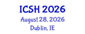 International Conference on Social Sciences and Humanities (ICSH) August 28, 2026 - Dublin, Ireland International Conference on Social Sciences and Humanities (ICSH) August 28, 2026 - Dublin, Ireland