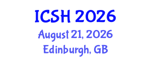 International Conference on Social Sciences and Humanities (ICSH) August 21, 2026 - Edinburgh, United Kingdom International Conference on Social Sciences and Humanities (ICSH) August 21, 2026 - Edinburgh, United Kingdom