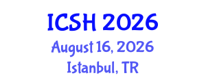 International Conference on Social Sciences and Humanities (ICSH) August 16, 2026 - Istanbul, Turkey International Conference on Social Sciences and Humanities (ICSH) August 16, 2026 - Istanbul, Turkey