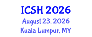 International Conference on Social Sciences and Humanities (ICSH) August 23, 2026 - Kuala Lumpur, Malaysia International Conference on Social Sciences and Humanities (ICSH) August 23, 2026 - Kuala Lumpur, Malaysia