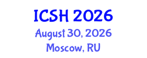 International Conference on Social Sciences and Humanities (ICSH) August 30, 2026 - Moscow, Russia International Conference on Social Sciences and Humanities (ICSH) August 30, 2026 - Moscow, Russia