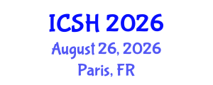 International Conference on Social Sciences and Humanities (ICSH) August 26, 2026 - Paris, France International Conference on Social Sciences and Humanities (ICSH) August 26, 2026 - Paris, France