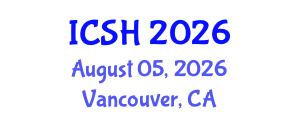 International Conference on Social Sciences and Humanities (ICSH) August 05, 2026 - Vancouver, Canada International Conference on Social Sciences and Humanities (ICSH) August 05, 2026 - Vancouver, Canada