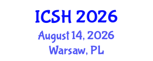 International Conference on Social Sciences and Humanities (ICSH) August 14, 2026 - Warsaw, Poland International Conference on Social Sciences and Humanities (ICSH) August 14, 2026 - Warsaw, Poland