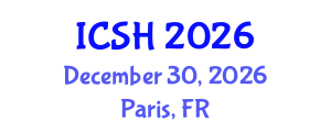 International Conference on Social Sciences and Humanities (ICSH) December 30, 2026 - Paris, France International Conference on Social Sciences and Humanities (ICSH) December 30, 2026 - Paris, France